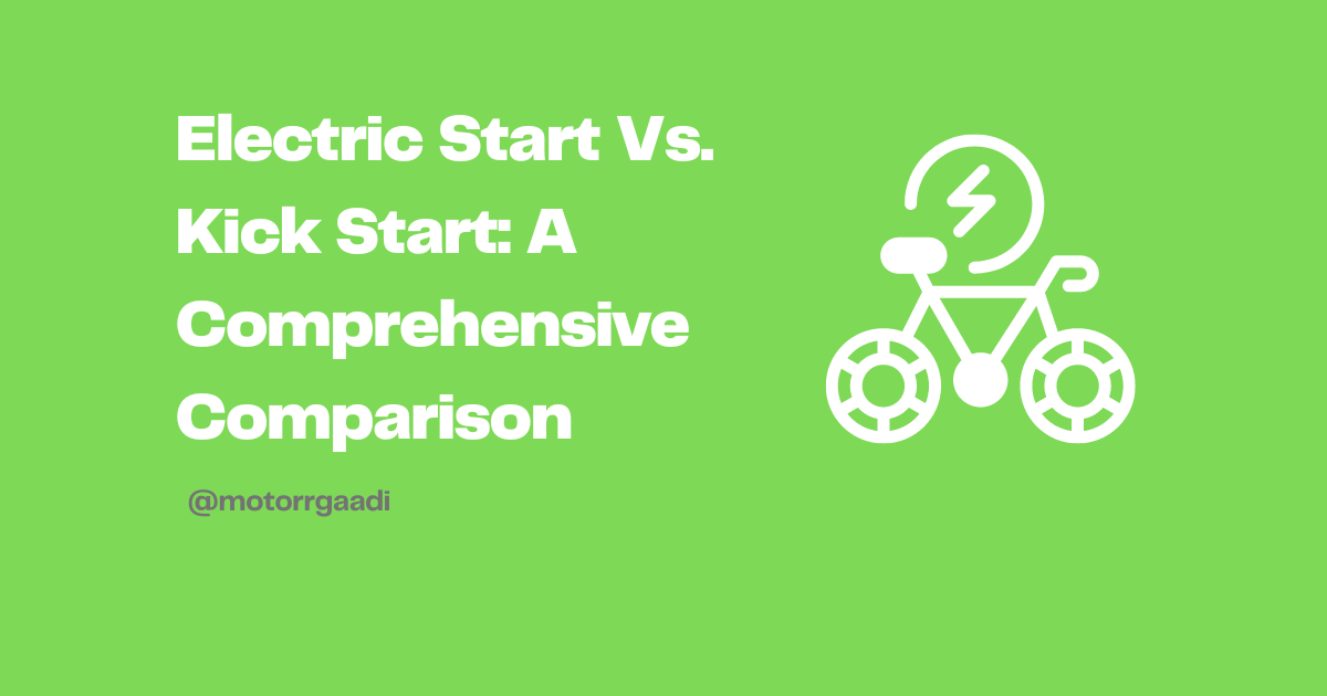 electric-start-vs-kick-start-a-comprehensive-comparison-motorrgaadi